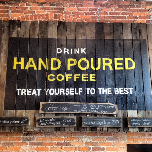 Drink HAND-POURED coffee.